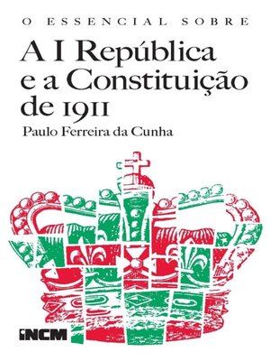 cover image of O Essencial Sobre a I República e a Constituição de 1911
